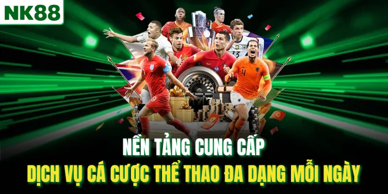 Nền tảng cung cấp dịch vụ cá cược thể thao đa dạng mỗi ngày